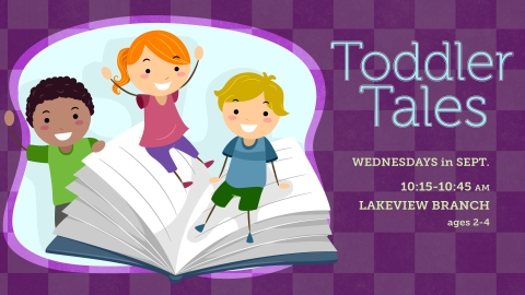 Image of three children playing on an open book in front of a blue background surrounded by purple with text that says Toddler Tales Wednesdays in September 10:15-10:45am Lakeview Branch ages 2-4